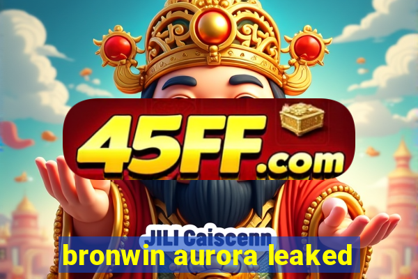 bronwin aurora leaked